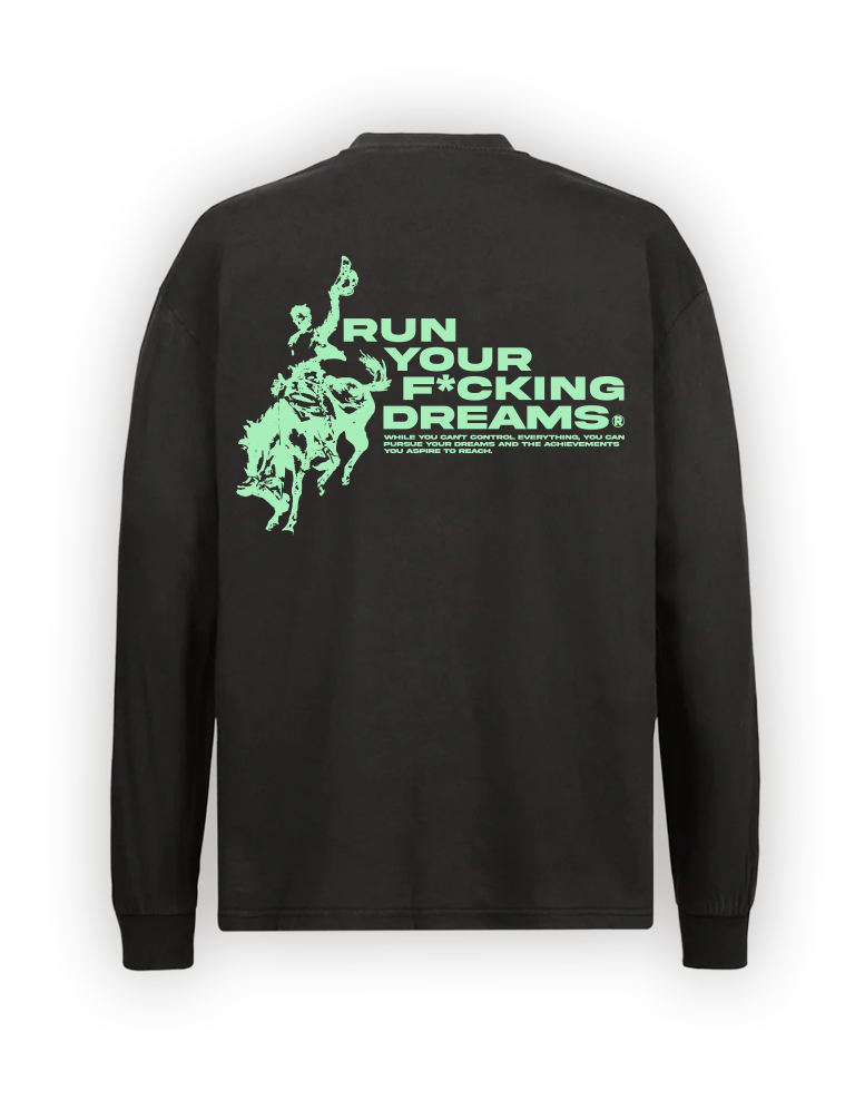 RUN YOUR FUCKING DREAMS MINT LONG SLEEVE 